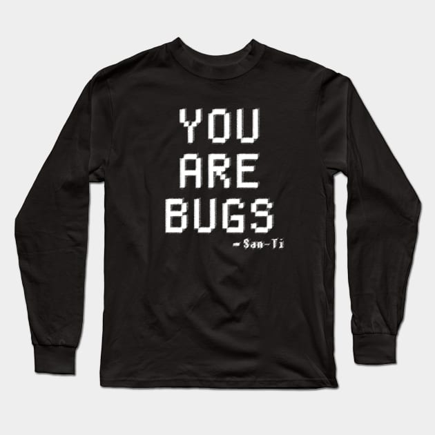 YOU ARE BUGS - 3 BODY PROBLEM Long Sleeve T-Shirt by ArcaNexus